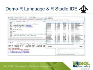 Demo-R Language & R Studio IDE
30 | 3/15/2017 | First steps with R & RStudio for SQL Developers & DBAs
 