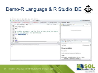 Demo-R Language & R Studio IDE
31 | 3/15/2017 | First steps with R & RStudio for SQL Developers & DBAs
 