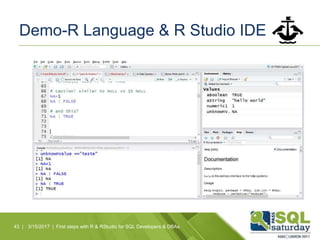 Demo-R Language & R Studio IDE
43 | 3/15/2017 | First steps with R & RStudio for SQL Developers & DBAs
 