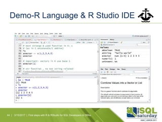 Demo-R Language & R Studio IDE
44 | 3/15/2017 | First steps with R & RStudio for SQL Developers & DBAs
 