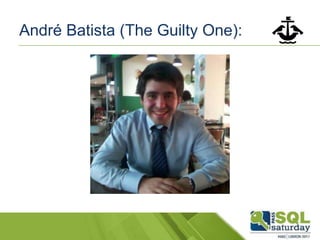 André Batista (The Guilty One):
 