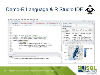 Demo-R Language & R Studio IDE
66 | 3/15/2017 | First steps with R & RStudio for SQL Developers & DBAs
 