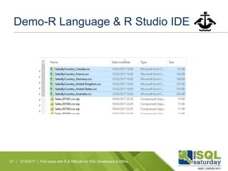 Demo-R Language & R Studio IDE
67 | 3/15/2017 | First steps with R & RStudio for SQL Developers & DBAs
 