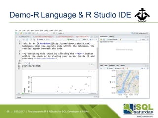 Demo-R Language & R Studio IDE
68 | 3/15/2017 | First steps with R & RStudio for SQL Developers & DBAs
 