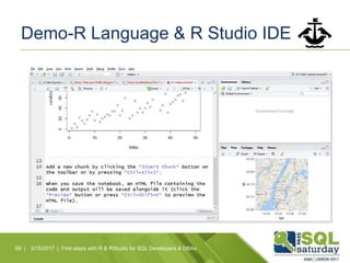 Demo-R Language & R Studio IDE
69 | 3/15/2017 | First steps with R & RStudio for SQL Developers & DBAs
 