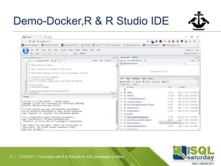 Demo-Docker,R & R Studio IDE
71 | 3/15/2017 | First steps with R & RStudio for SQL Developers & DBAs
 