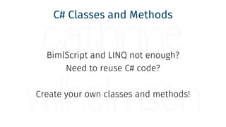 C# Classes and Methods
BimlScript and LINQ not enough?
Need to reuse C# code?
Create your own classes and methods!
 