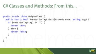 public static class HelperClass {
public static bool AnnotationTagExists(AstNode node, string tag) {
if (node.GetTag(tag) ...