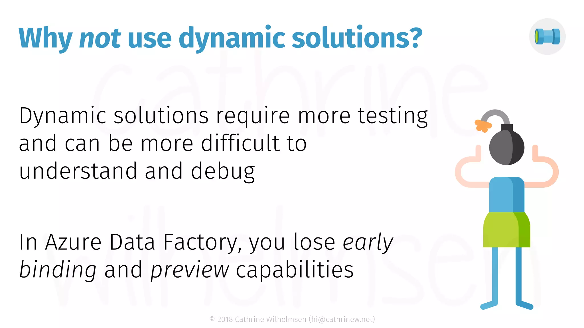 © 2018 Cathrine Wilhelmsen (hi@cathrinew.net) Why not use dynamic solutions? 