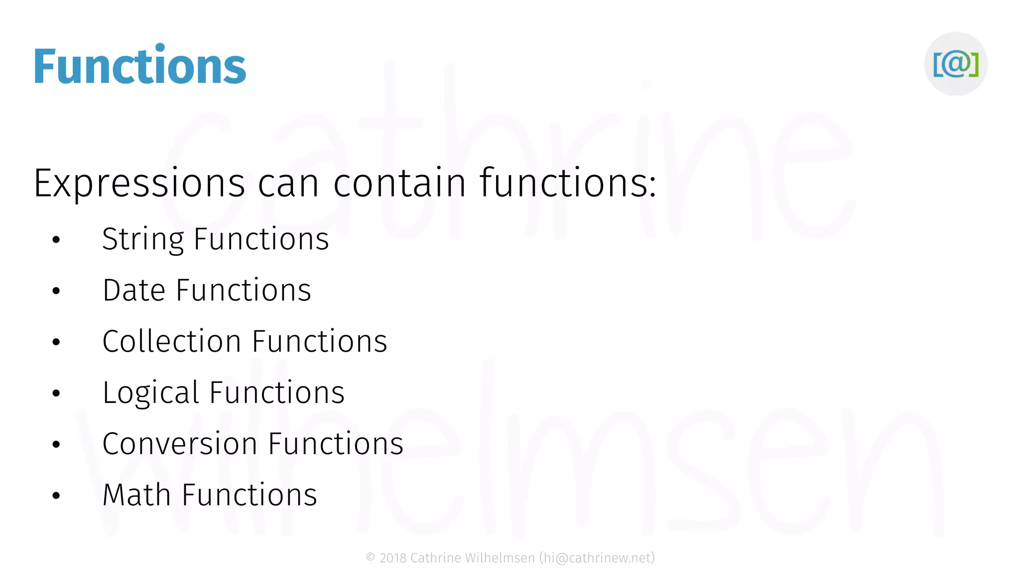 © 2018 Cathrine Wilhelmsen (hi@cathrinew.net) Functions 