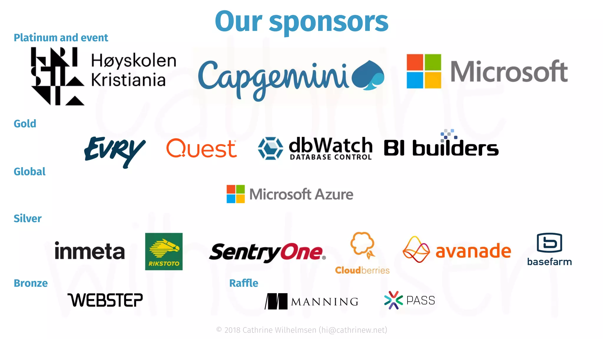 © 2018 Cathrine Wilhelmsen (hi@cathrinew.net) Our sponsorsPlatinum and event Gold Global Silver Bronze Raffle 