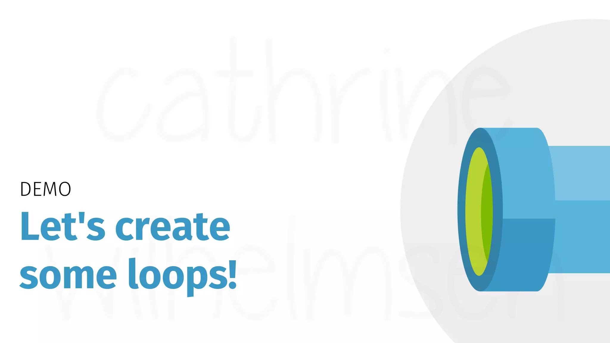 DEMO Let's create some loops! 