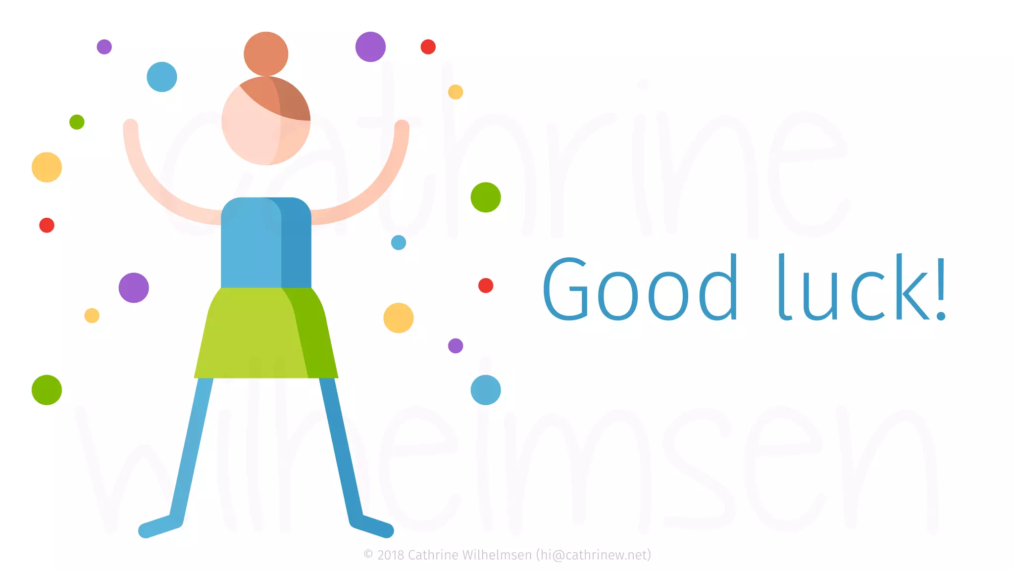 © 2018 Cathrine Wilhelmsen (hi@cathrinew.net) Good luck! 