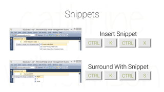 Snippets
CTRL K CTRL X
Insert Snippet
CTRL K CTRL S
Surround With Snippet
 