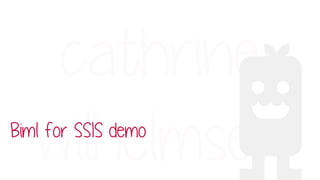 Biml for SSIS demo
 
