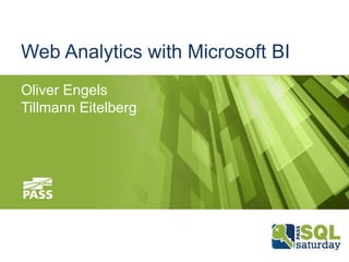 Web Analytics with Microsoft BI
Oliver Engels
Tillmann Eitelberg
 