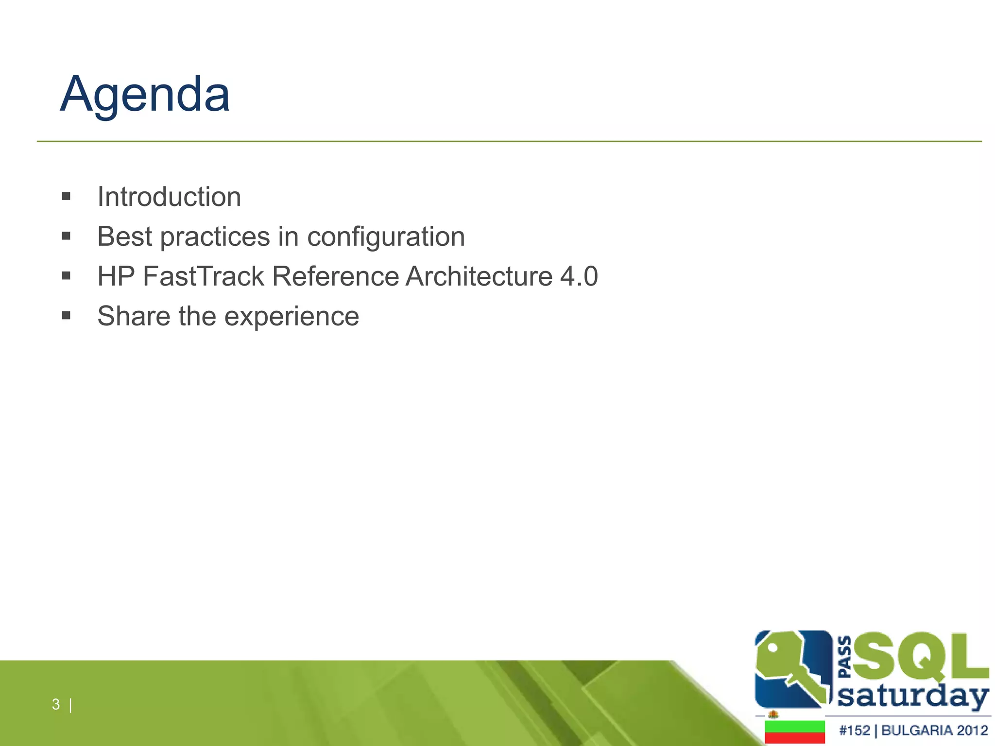 Agenda
     Introduction
     Best practices in configuration
     HP FastTrack Reference Architecture 4.0
     Share the experience




3 |
 