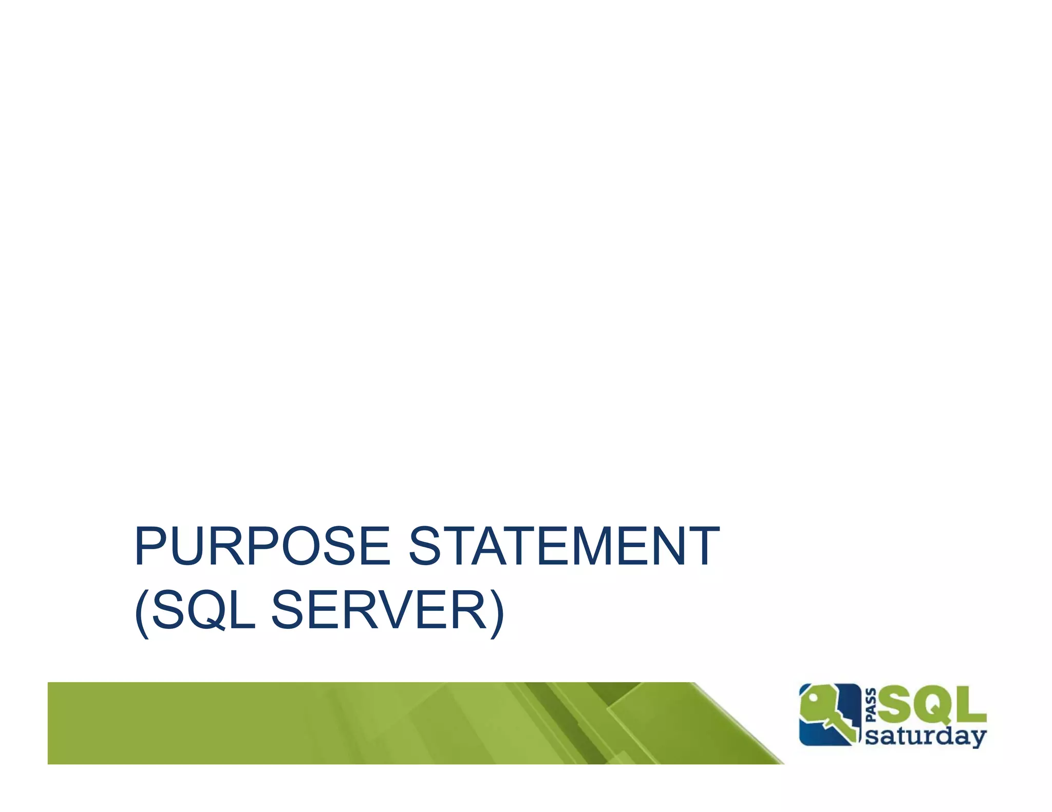 PURPOSE STATEMENT
(SQL SERVER)
 