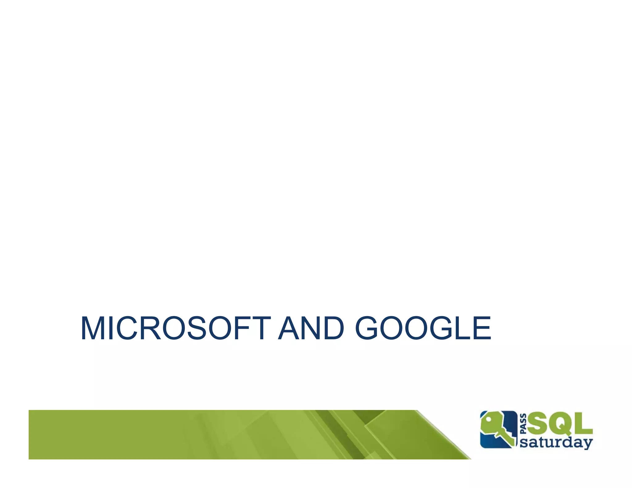 MICROSOFT AND GOOGLE
 