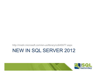 http://msdn.microsoft.com/en-us/library/cc645577.aspx

NEW IN SQL SERVER 2012
 