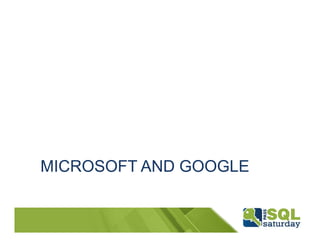 MICROSOFT AND GOOGLE
 