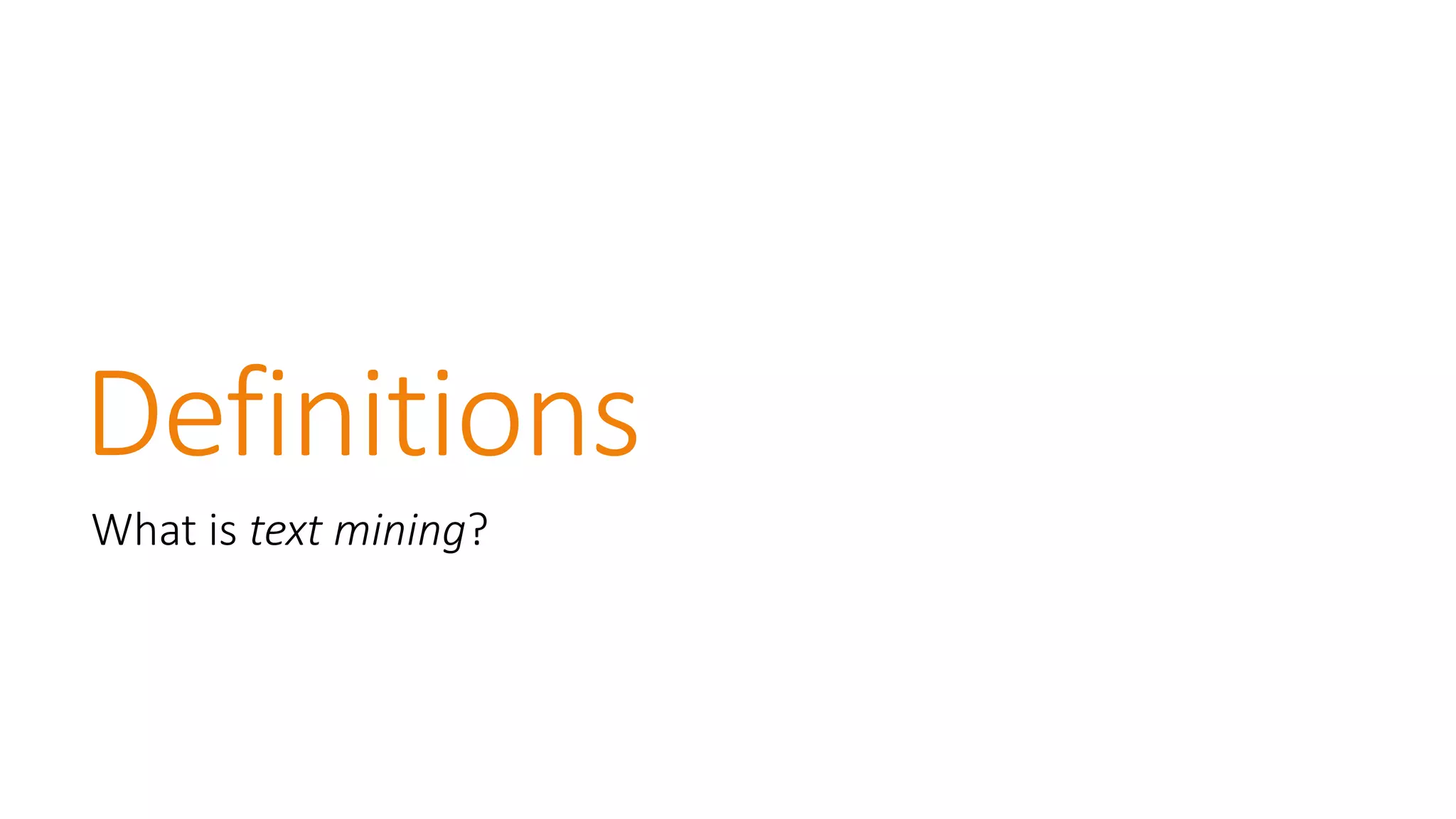 Definitions 
What is text mining?  