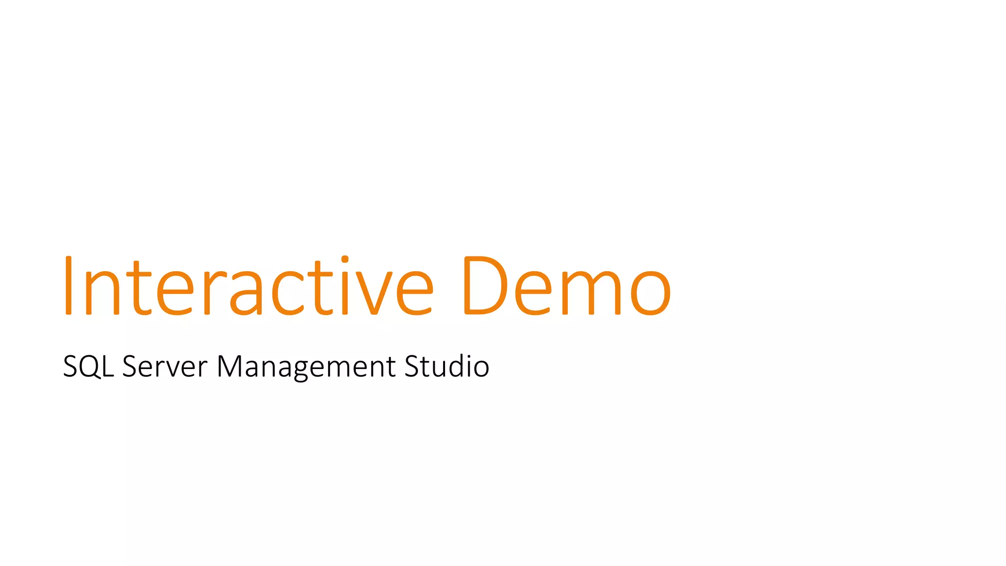 Interactive Demo 
SQL Server Management Studio  