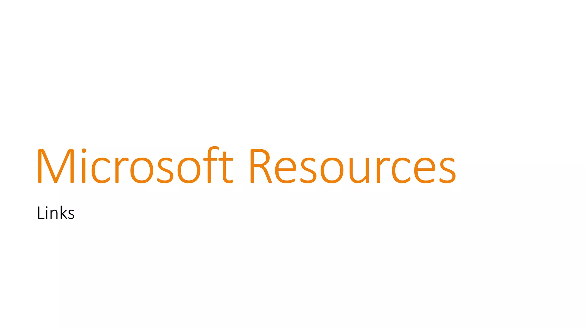 Microsoft Resources 
Links  