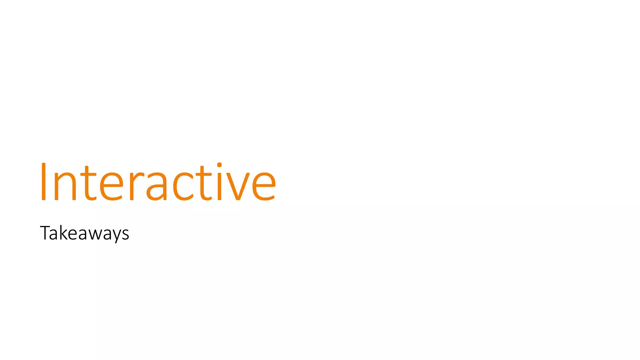 Interactive 
Takeaways  