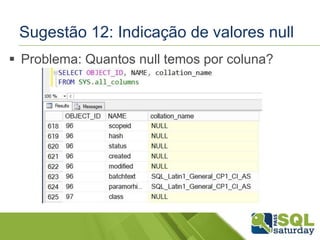 Sugestão 12: Indicação de valores null 
 Problema: Quantos null temos por coluna? 
 