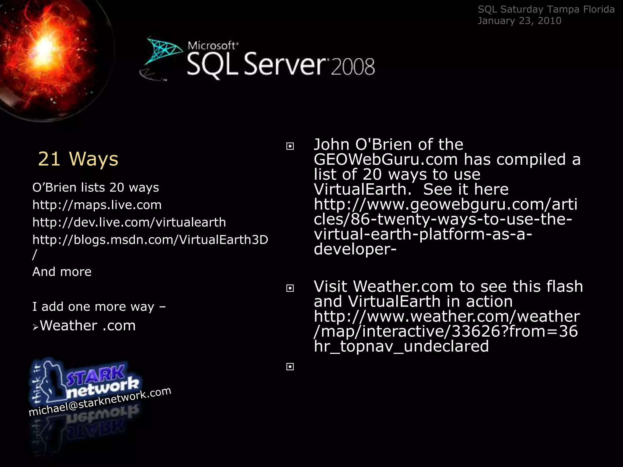 21 WaysJohn O&apos;Brien of the GEOWebGuru.com has compiled a list of 20 ways to use VirtualEarth.  See it here http://www.geowebguru.com/articles/86-twenty-ways-to-use-the-virtual-earth-platform-as-a-developer- Visit Weather.com to see this flash and VirtualEarth in actionhttp://www.weather.com/weather/map/interactive/33626?from=36hr_topnav_undeclared O’Brien lists 20 wayshttp://maps.live.comhttp://dev.live.com/virtualearthhttp://blogs.msdn.com/VirtualEarth3D/And moreI add one more way – Weather .comImplementationIssuesYou will find that the VE and Handler implementation returns a File Not Found Error when deployed to a web server.In IIS6 you right click on your App, go to properties, click Virtual Directory Tab, Configuration, Mapping Tab, Add, point the Executable to c:\windows\microsoft.net\framework\v2.0.50727\aspnet_isapi.dll and add the appropriate Extension (&quot;georss&quot;) . VE Implementation works fine in developmentReturns File Not Found when deployed to IIS
