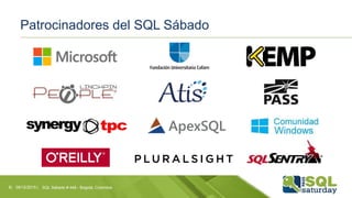 Patrocinadores del SQL Sábado
09/12/2015 | SQL Sábado # 448 - Bogotá, Colombia8|
 