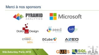 SQLSaturday Paris 2016
Merci à nos sponsors
 