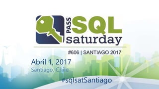 #606 | SANTIAGO 2017
Abril 1, 2017
Santiago, Chile
#sqlsatSantiago
 