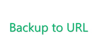 Backup to URL
 