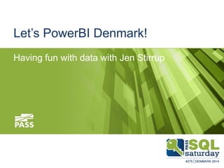 Let’s PowerBI Denmark!
Having fun with data with Jen Stirrup
 