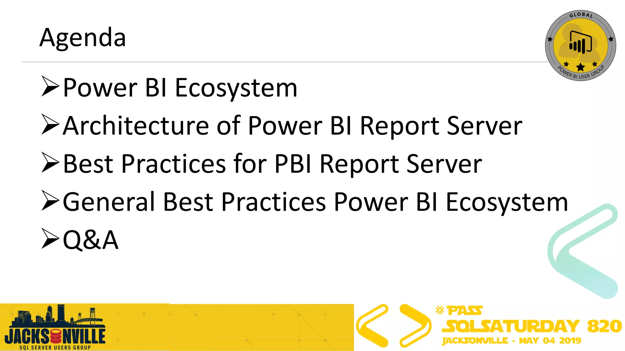 ➢Power BI Ecosystem
➢Architecture of Power BI Report Server
➢Best Practices for PBI Report Server
➢General Best Practices Power BI Ecosystem
➢Q&A
Agenda
 