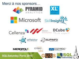 SQLSaturday Paris 2015
Merci à nos sponsors…
 