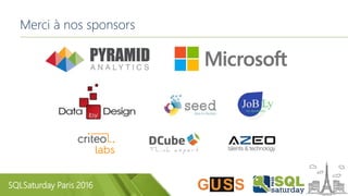 SQLSaturday Paris 2016
Merci à nos sponsors
 