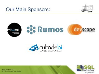 18 de Outubro de 2014 
Culto de BI, Consultores de Gestão 
Our Main Sponsors: 