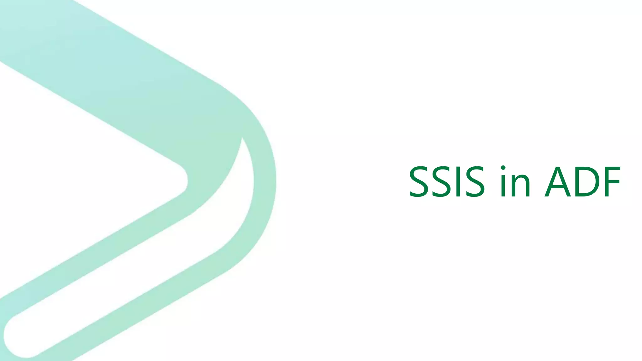 SSIS in ADF
 