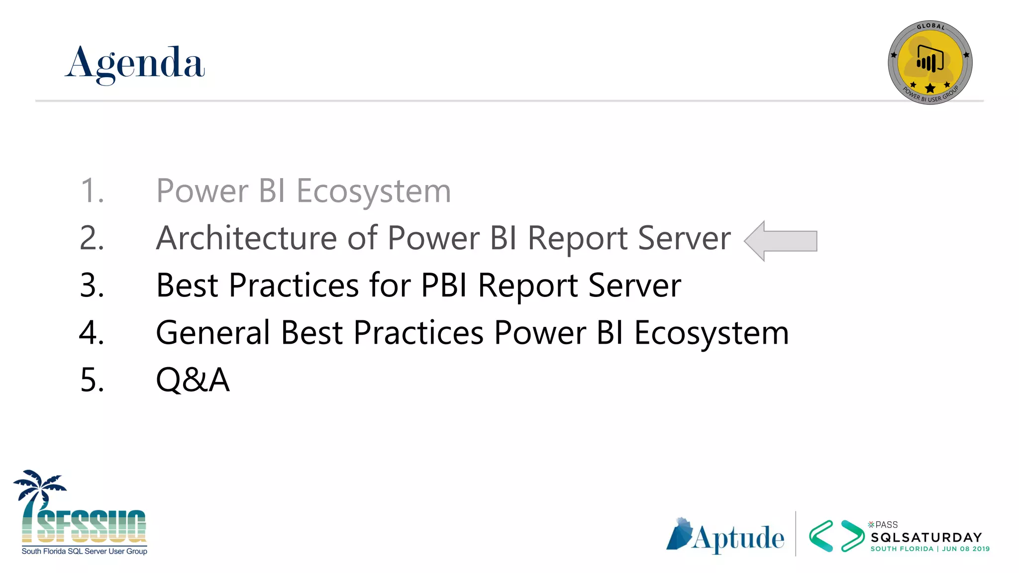 Agenda
1. Power BI Ecosystem
2. Architecture of Power BI Report Server
3. Best Practices for PBI Report Server
4. General Best Practices Power BI Ecosystem
5. Q&A
 