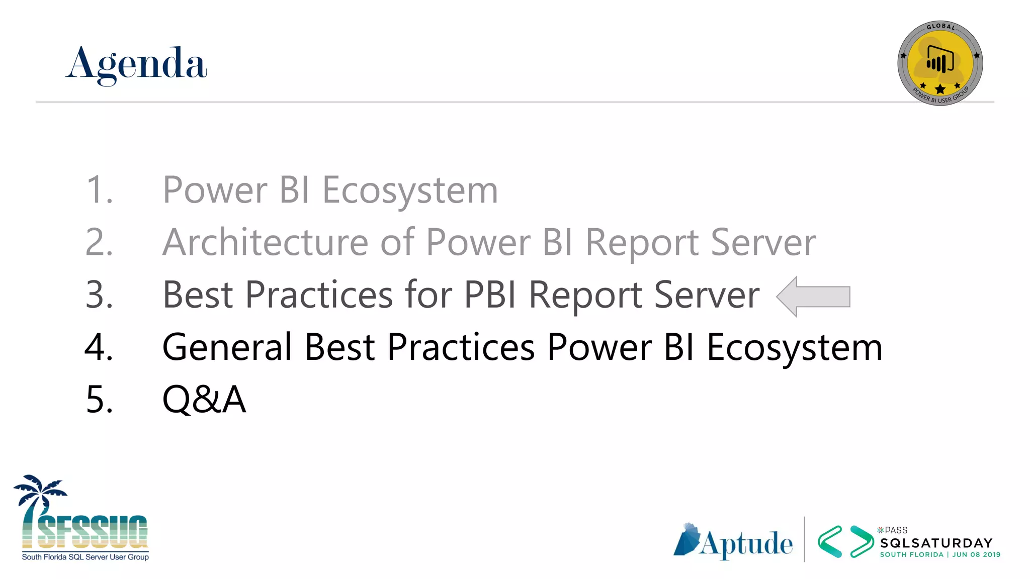 Agenda
1. Power BI Ecosystem
2. Architecture of Power BI Report Server
3. Best Practices for PBI Report Server
4. General Best Practices Power BI Ecosystem
5. Q&A
 