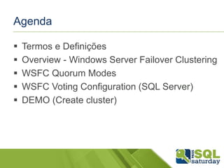 Agenda






Termos e Definições
Overview - Windows Server Failover Clustering
WSFC Quorum Modes
WSFC Voting Configuration (SQL Server)
DEMO (Create cluster)

 