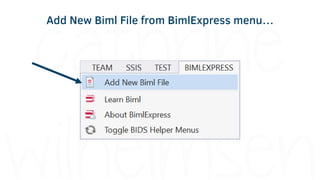 …or right-click on SSIS project to Add New Biml File
 