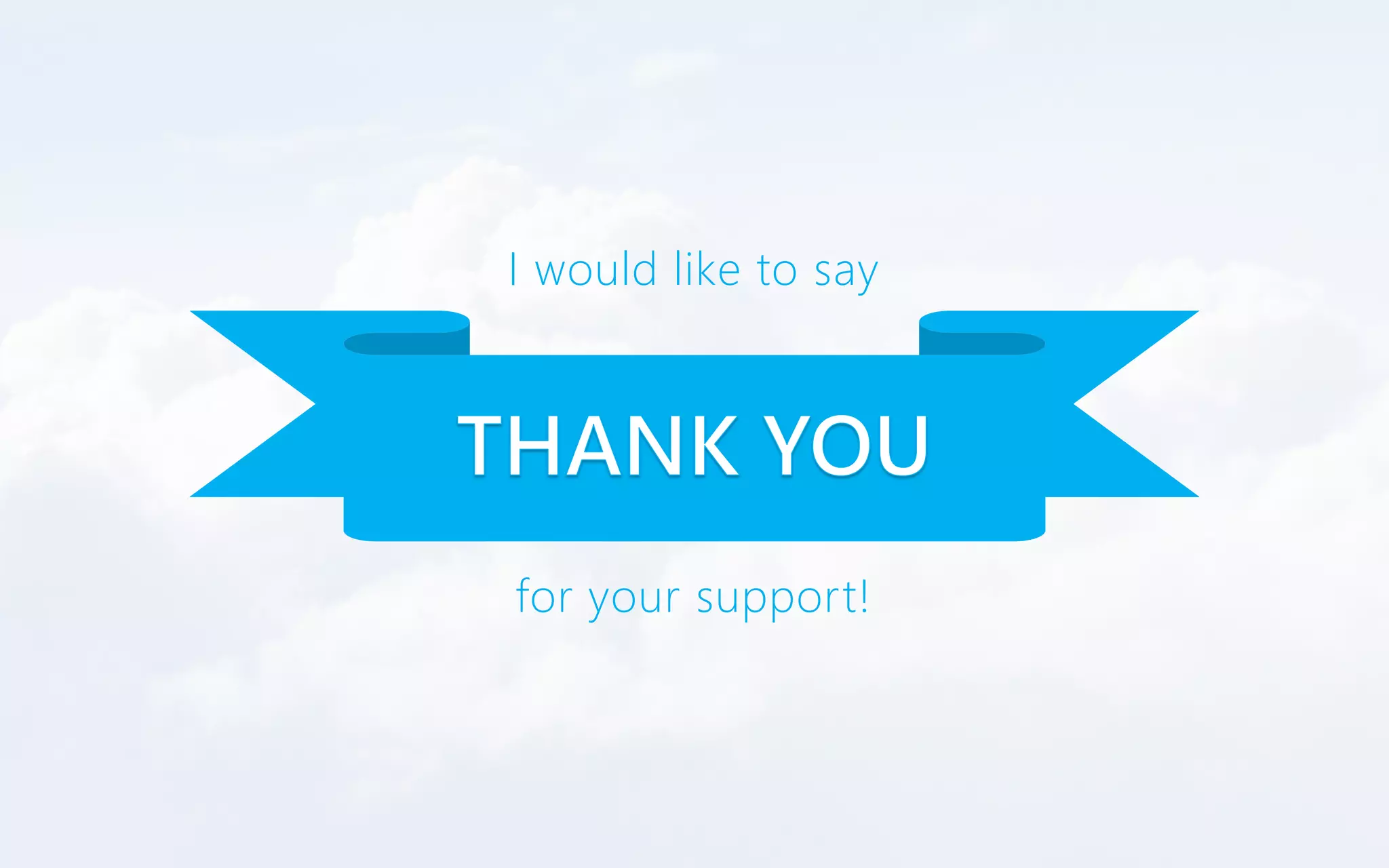 I would like to say
for your support!
 