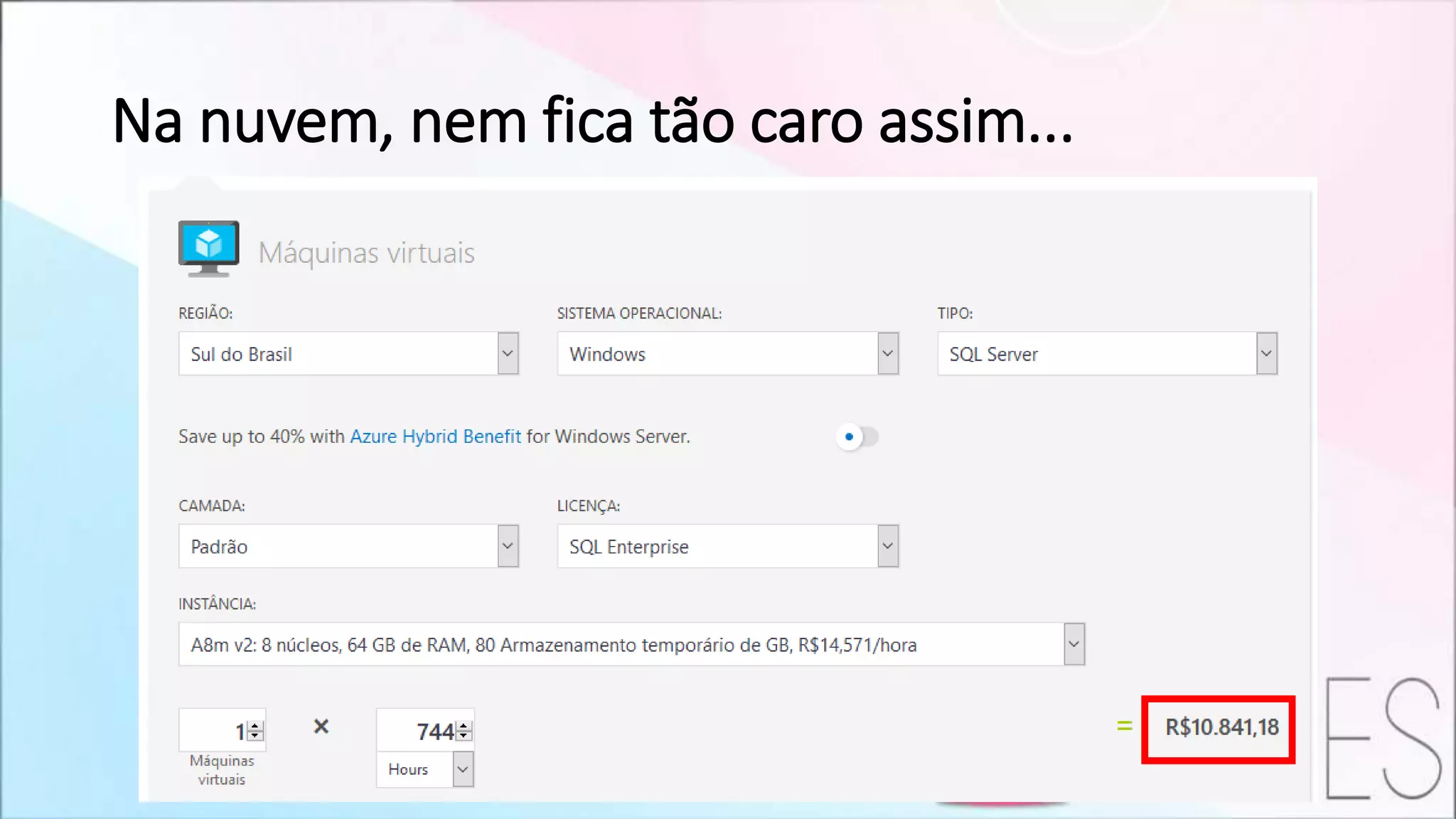 Na nuvem, nem fica tão caro assim...
 