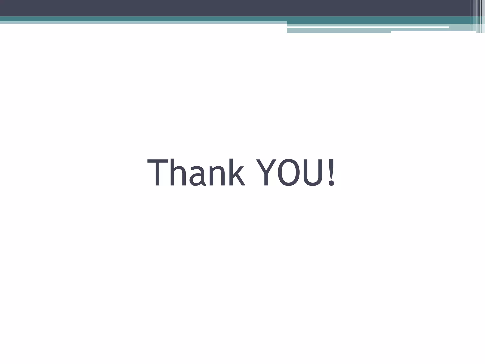 Thank YOU!
 