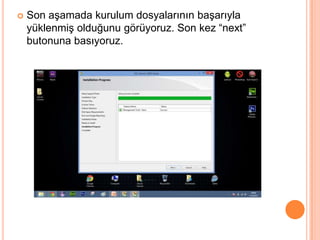 

Son aşamada kurulum dosyalarının başarıyla
yüklenmiş olduğunu görüyoruz. Son kez “next”
butonuna basıyoruz.

 