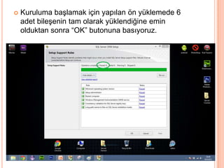 

Kuruluma başlamak için yapılan ön yüklemede 6
adet bileşenin tam olarak yüklendiğine emin
olduktan sonra “OK” butonuna basıyoruz.

 